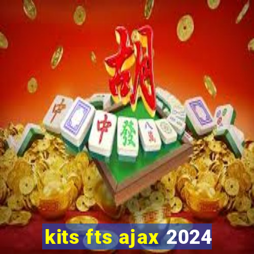 kits fts ajax 2024